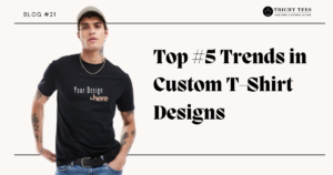 Top 5 Trends in custom t-shirt designs