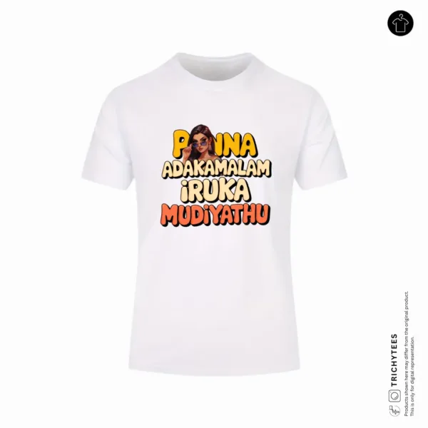 Ponna Adakamalam iruka mudiyathu womens t-shirt